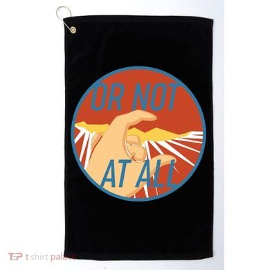 Or Not At All Hand Emblem Golf Towel