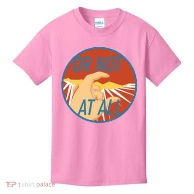 Or Not At All Hand Emblem Kids T-Shirt