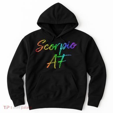 October November Birthday Gifts Scorpio AF Hoodie