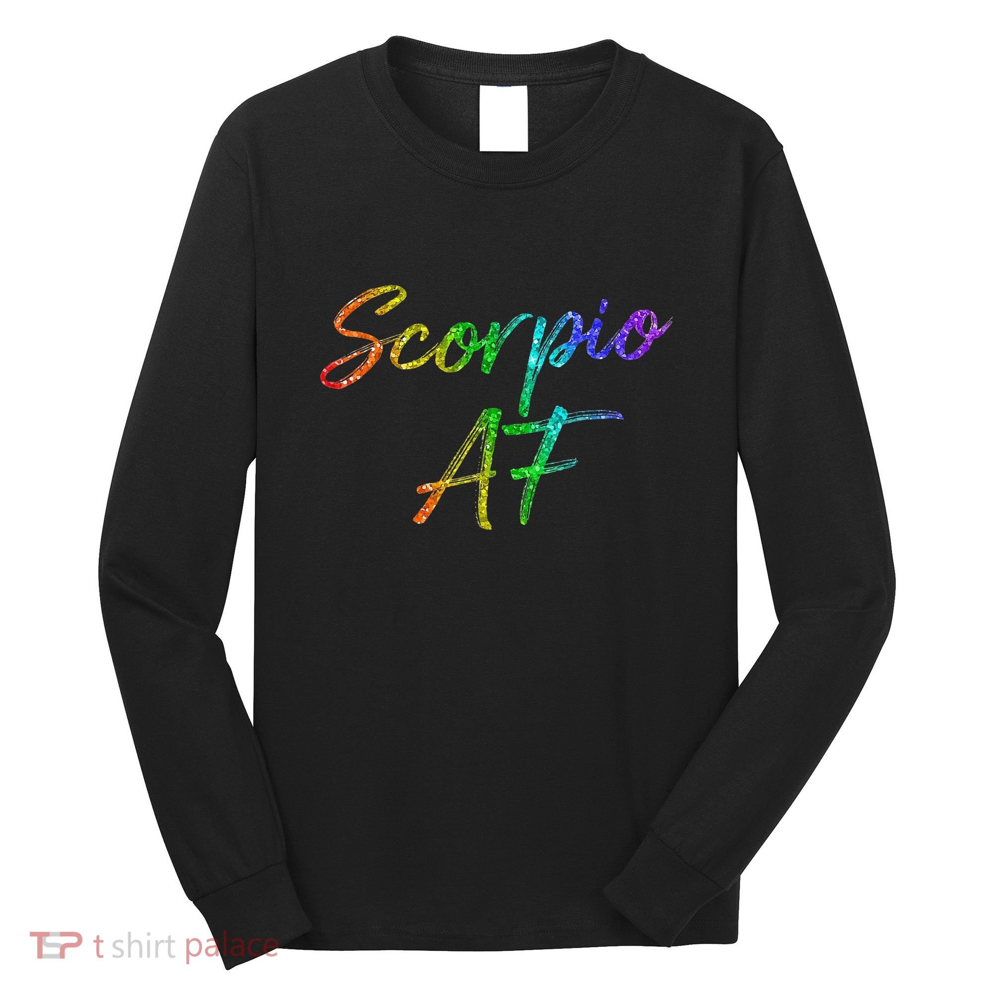 October November Birthday Gifts Scorpio AF Long Sleeve Shirt
