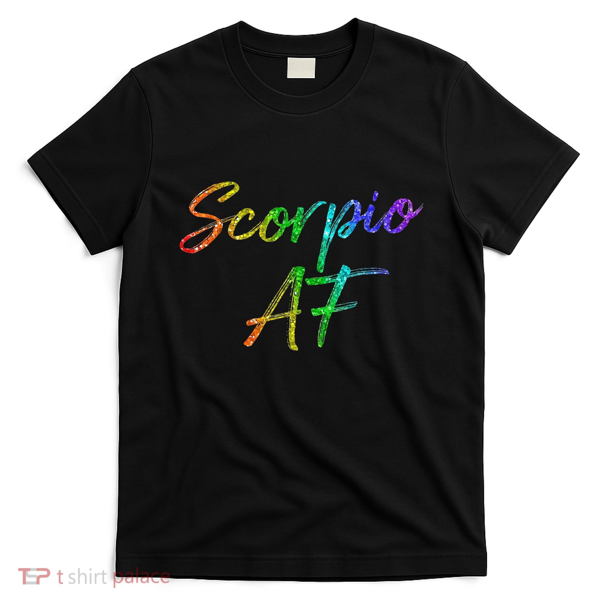 October November Birthday Gifts Scorpio AF T-Shirt