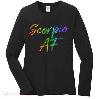 October November Birthday Gifts Scorpio AF Women's Long Sleeve Shirt