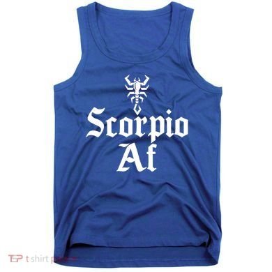 October November Birthday Scorpio Af Scorpio Zodiac Sign Gift Tank Top