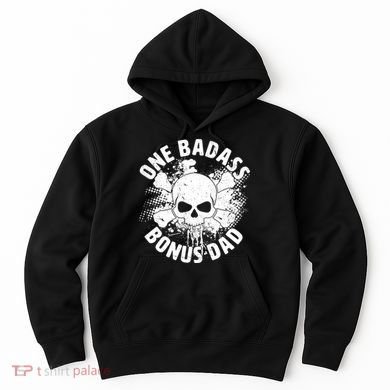 One Badass Bonus Dad Hoodie