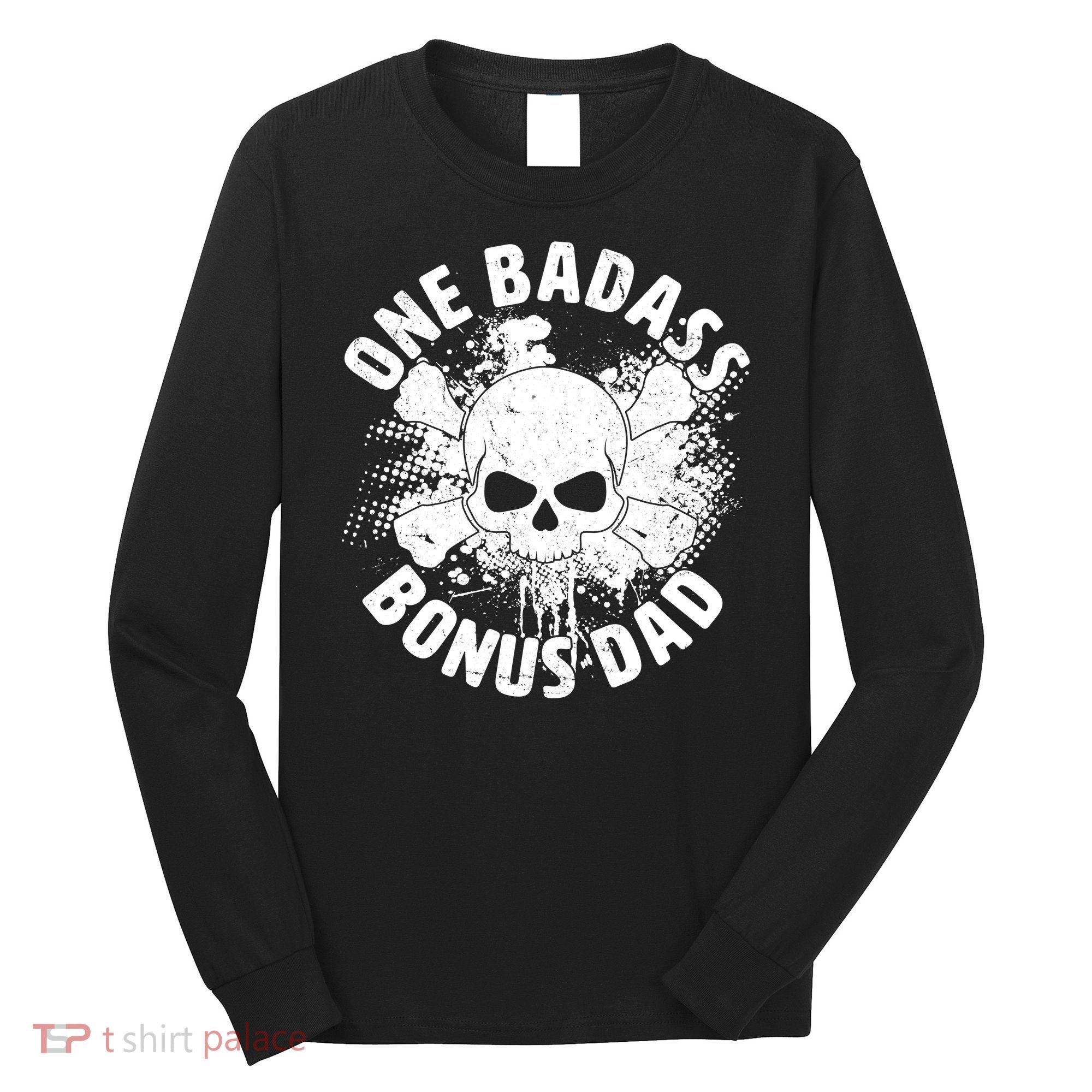 One Badass Bonus Dad Long Sleeve Shirt