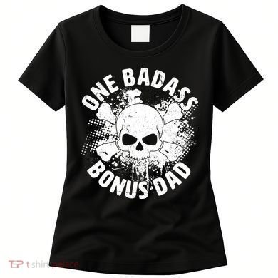 One Badass Bonus Dad Women's T-Shirt
