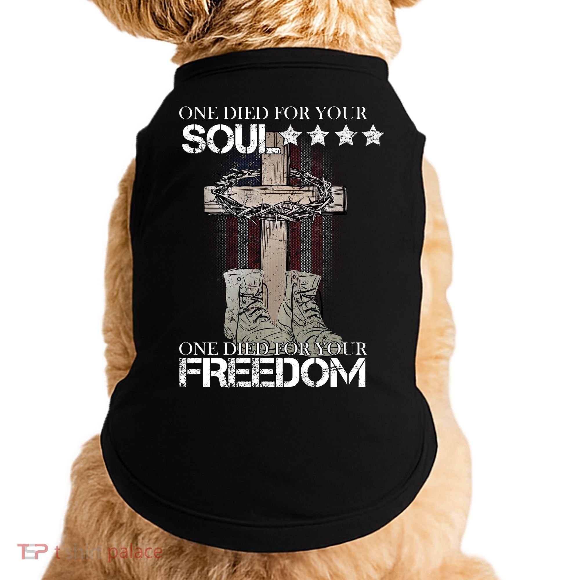 One Died For Your Soul And Freedom Doggie Tank