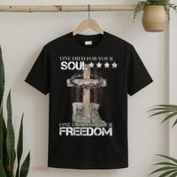 One Died For Your Soul And Freedom T-Shirt thumb 2