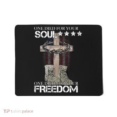 One Died For Your Soul And Freedom Mousepad
