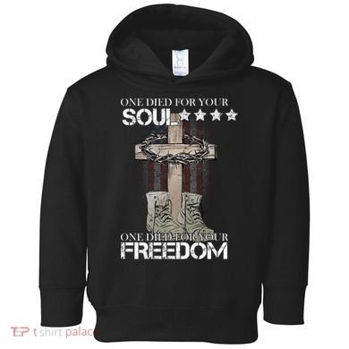 One Died For Your Soul And Freedom Toddler Hoodie