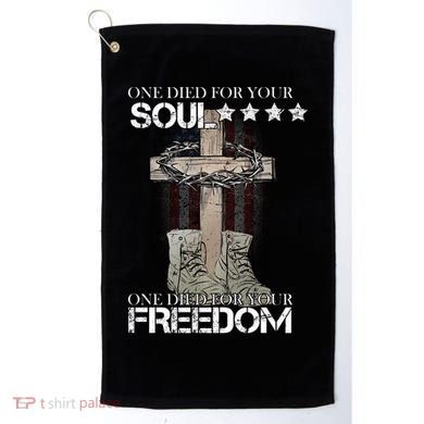 One Died For Your Soul And Freedom Golf Towel