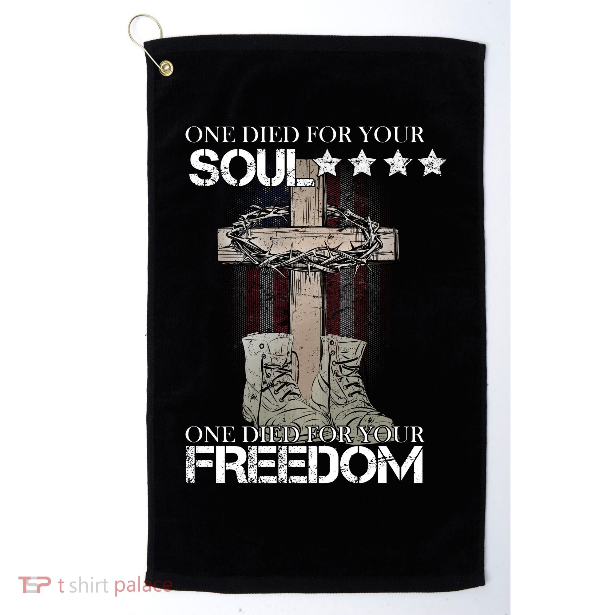 One Died For Your Soul And Freedom Golf Towel
