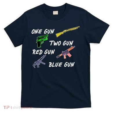 One Gun Two Gun Red Gun Blue Gun T-Shirt