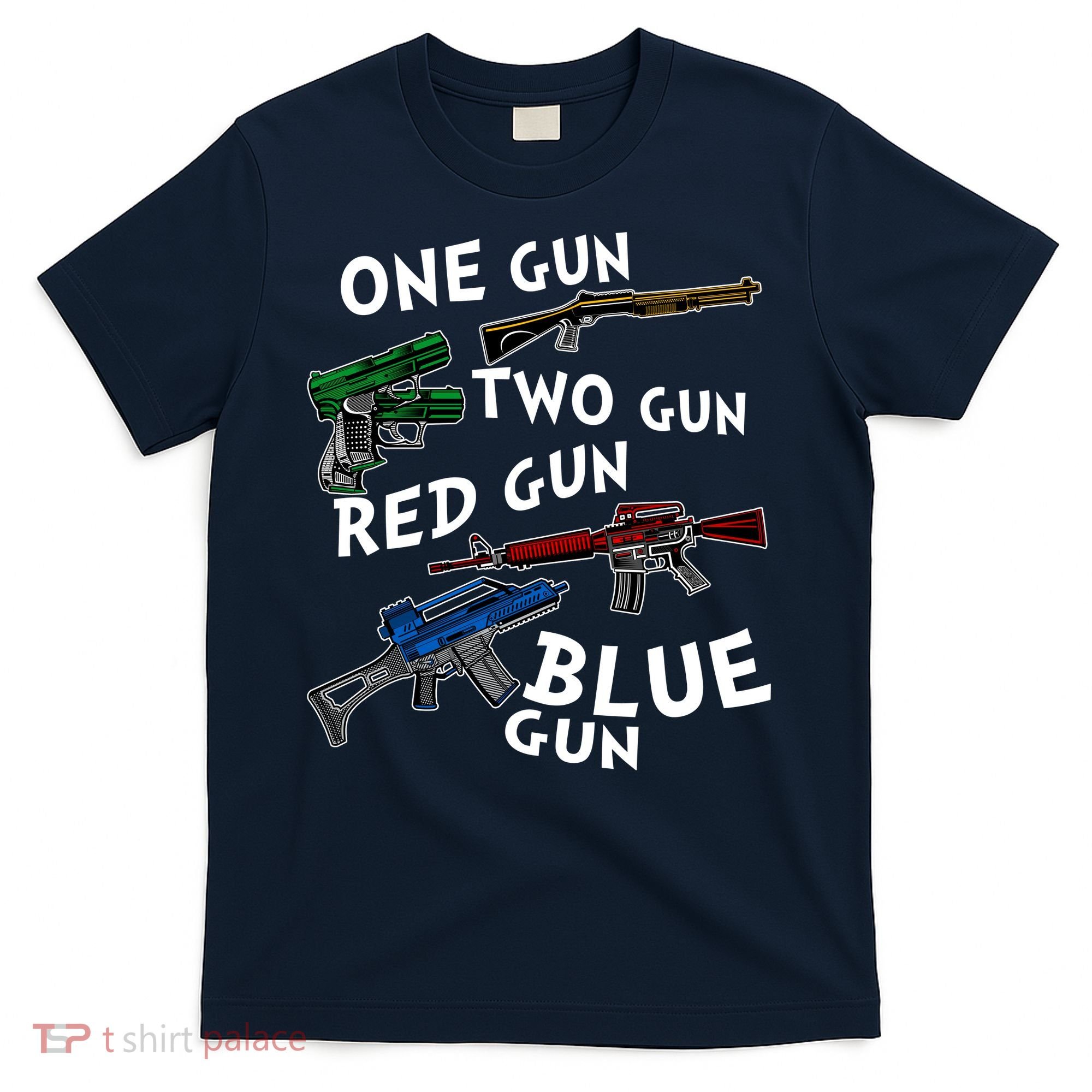 One Gun Two Gun Red Gun Blue Gun Funny Weapons T-Shirt