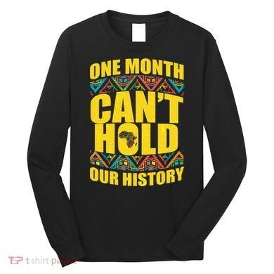 One Month Can't Hold Our History Long Sleeve Shirt