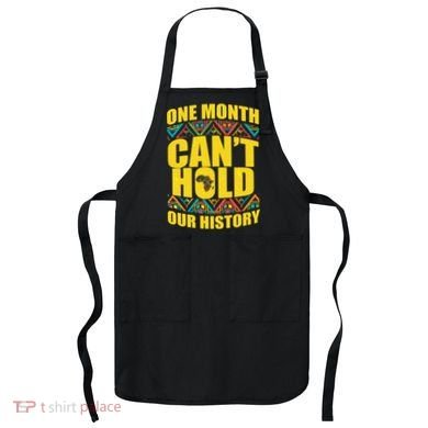 One Month Can't Hold Our History Apron