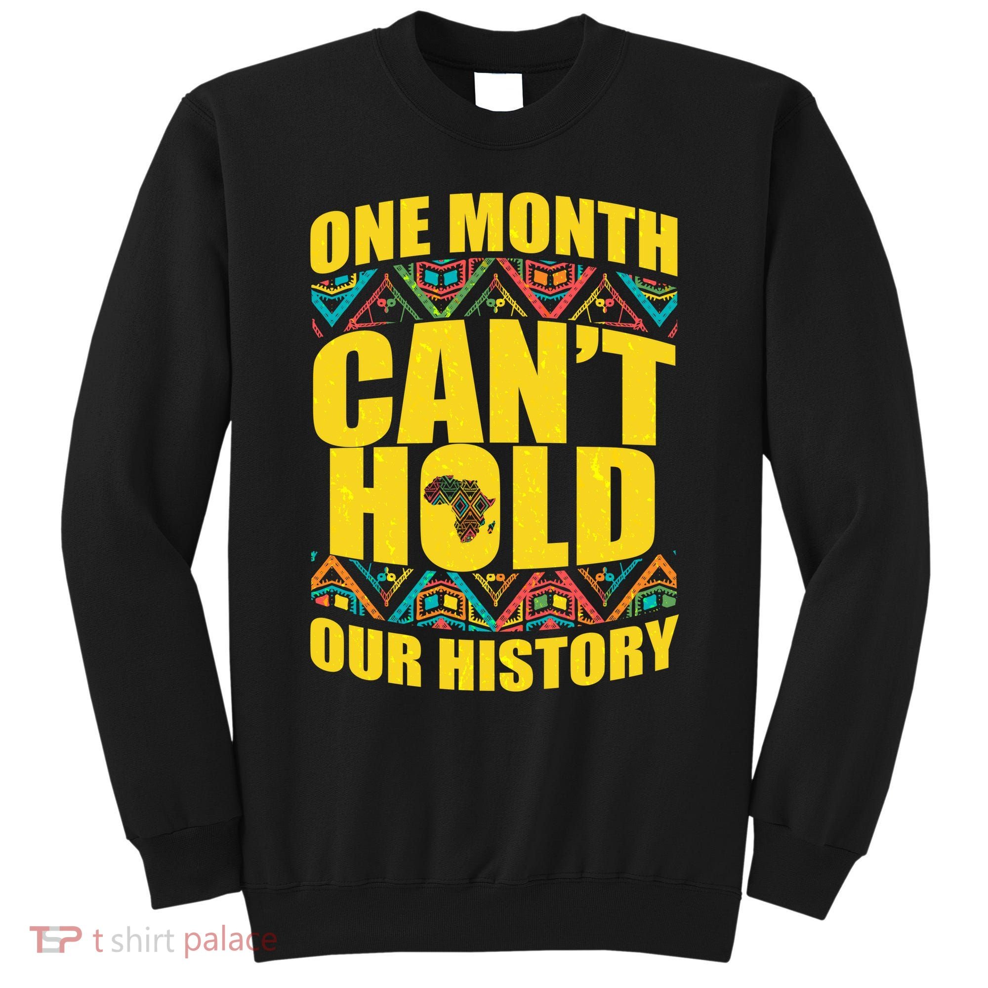 One Month Can't Hold Our History Sweatshirt