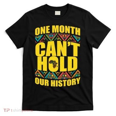 One Month Can't Hold Our History T-Shirt