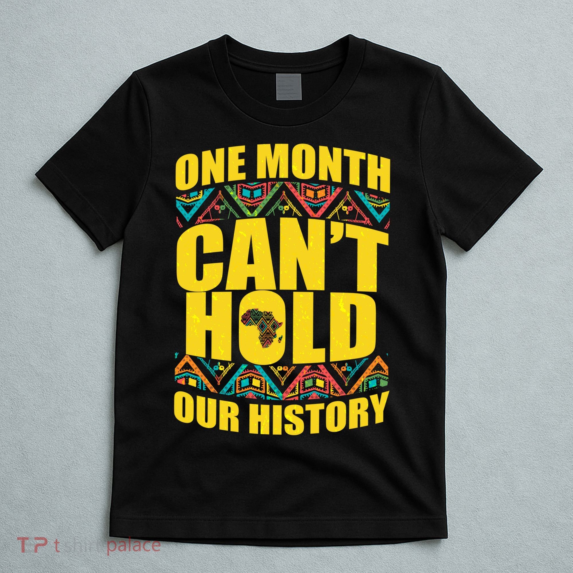 One Month Can't Hold Our History T-Shirt