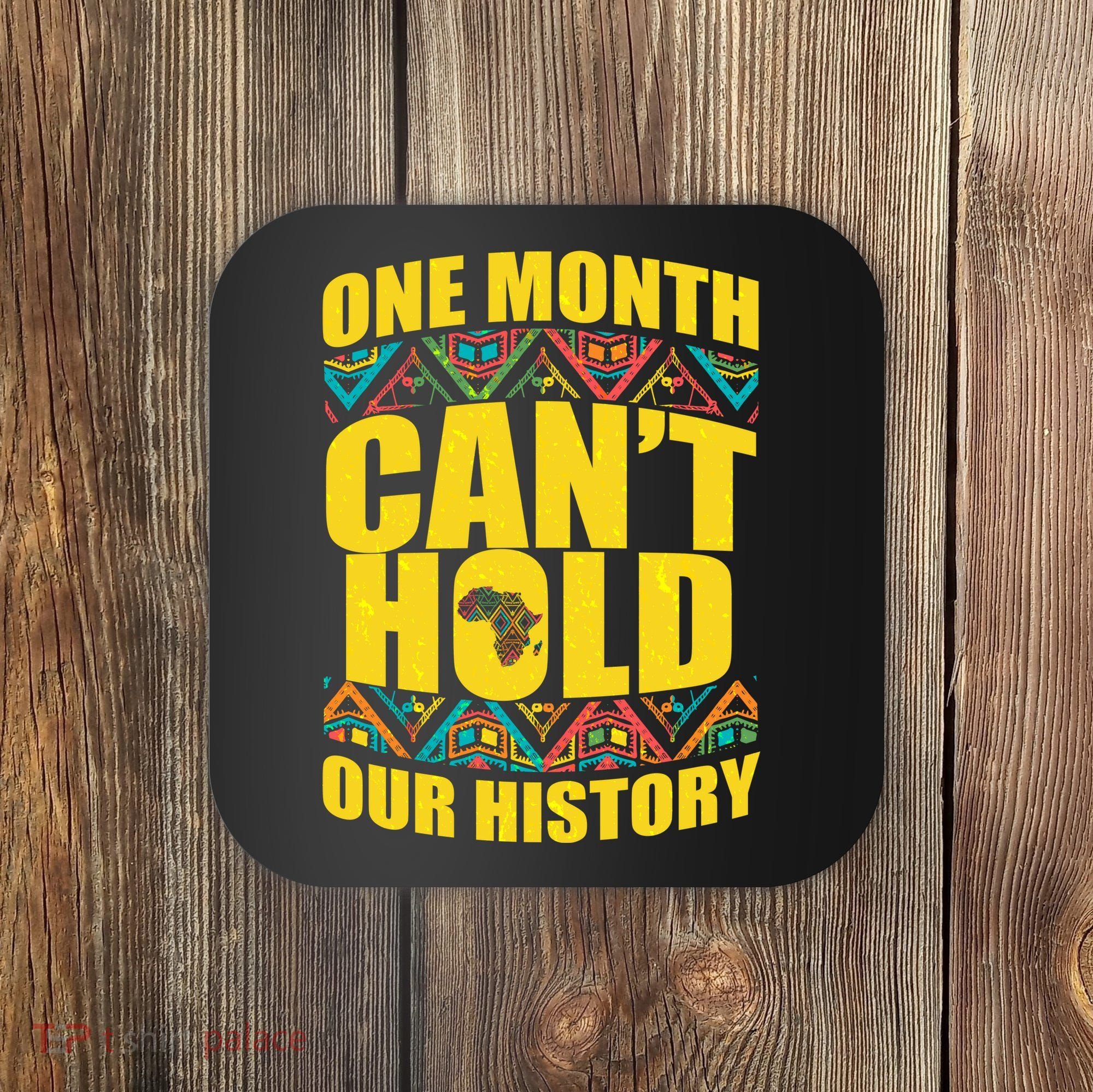 One Month Can't Hold Our History Coaster
