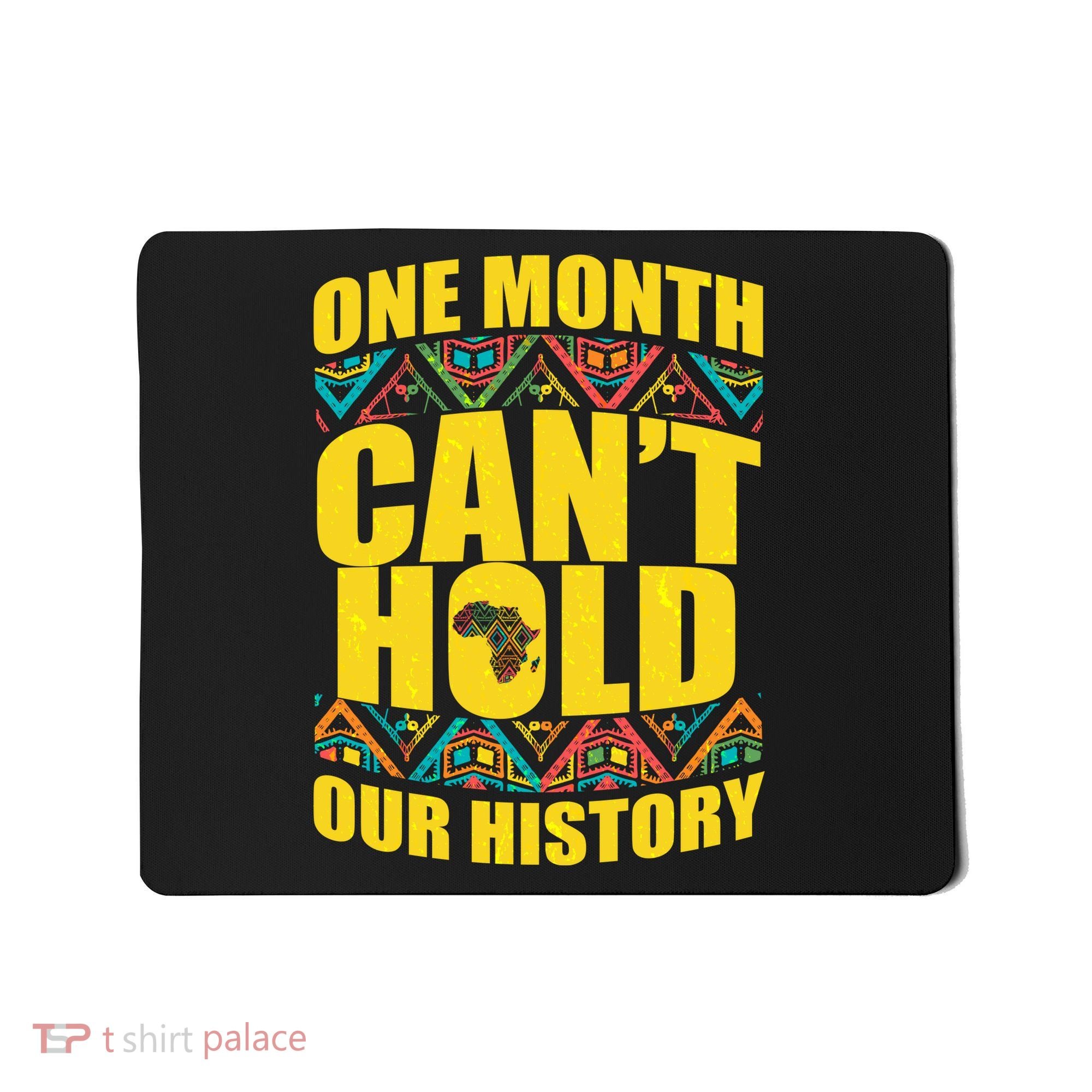 One Month Can't Hold Our History Mousepad