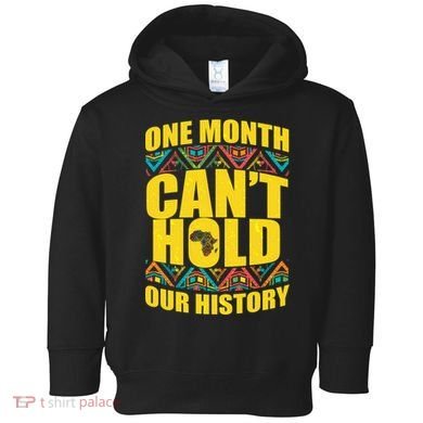 One Month Can't Hold Our History Toddler Hoodie