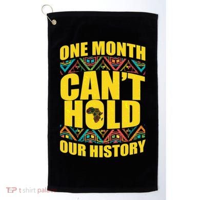 One Month Can't Hold Our History Golf Towel