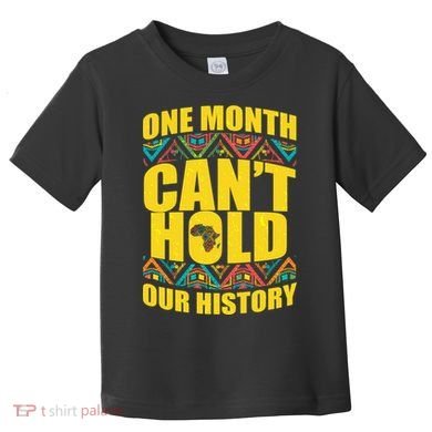 One Month Can't Hold Our History Toddler T-Shirt