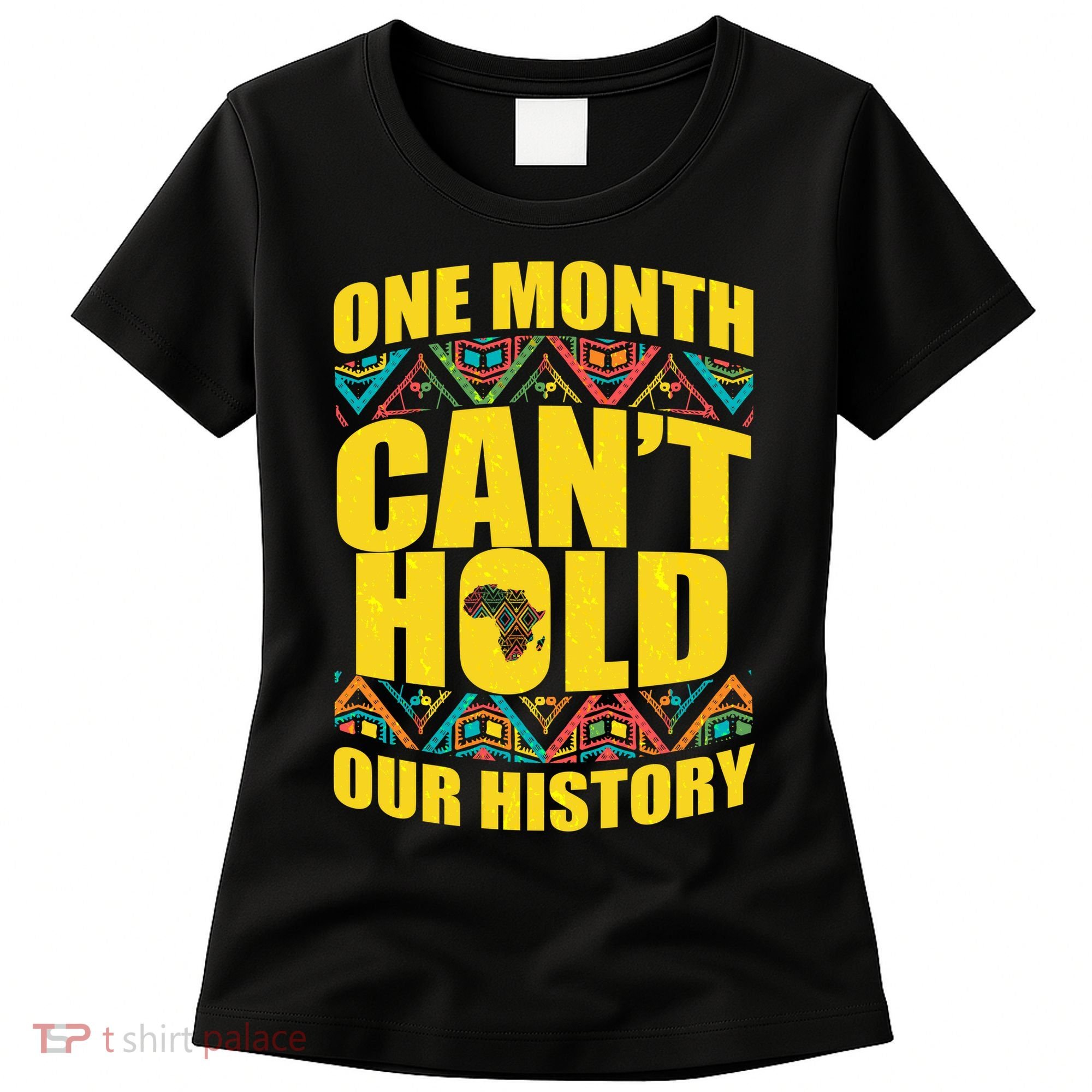 One Month Can't Hold Our History Women's T-Shirt