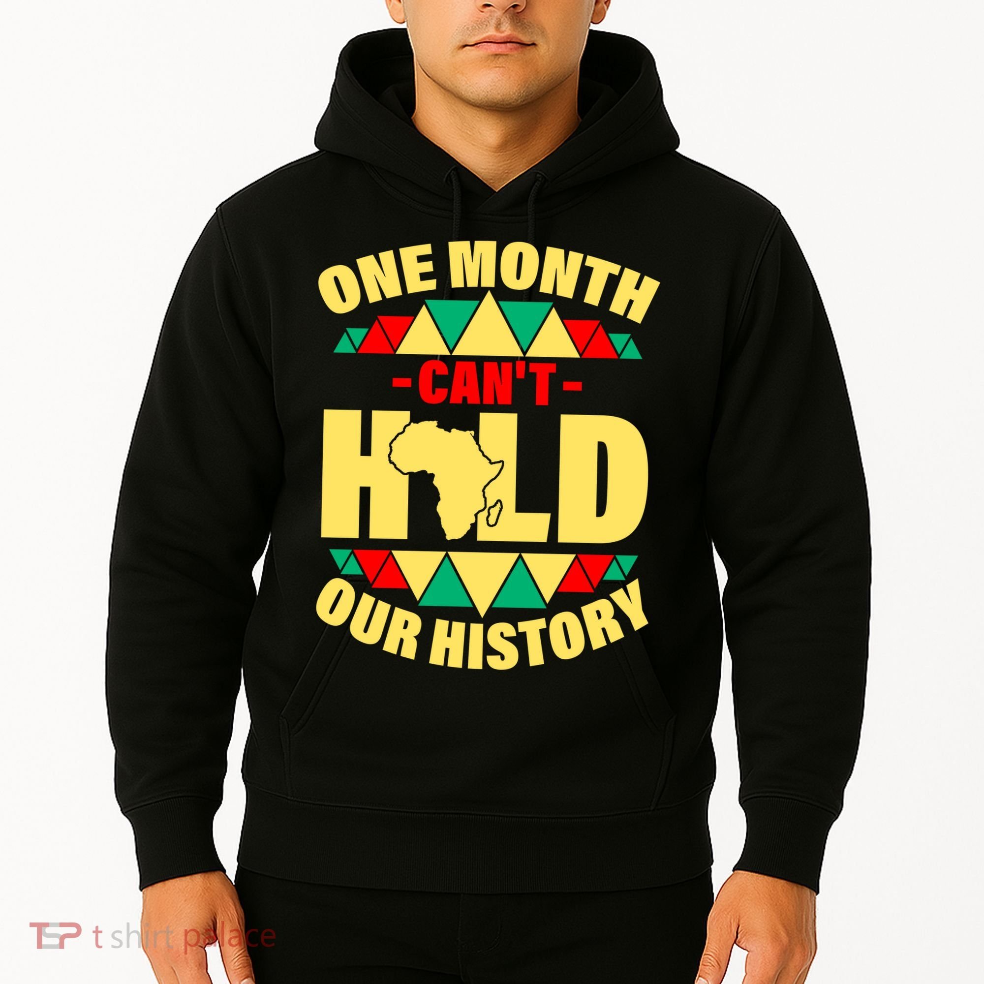 One Month Can't Hold Our History Africa Pride Hoodie