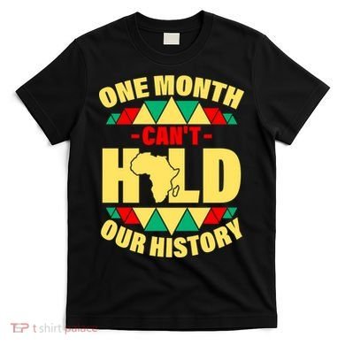 One Month Can't Hold Our History Africa Pride T-Shirt