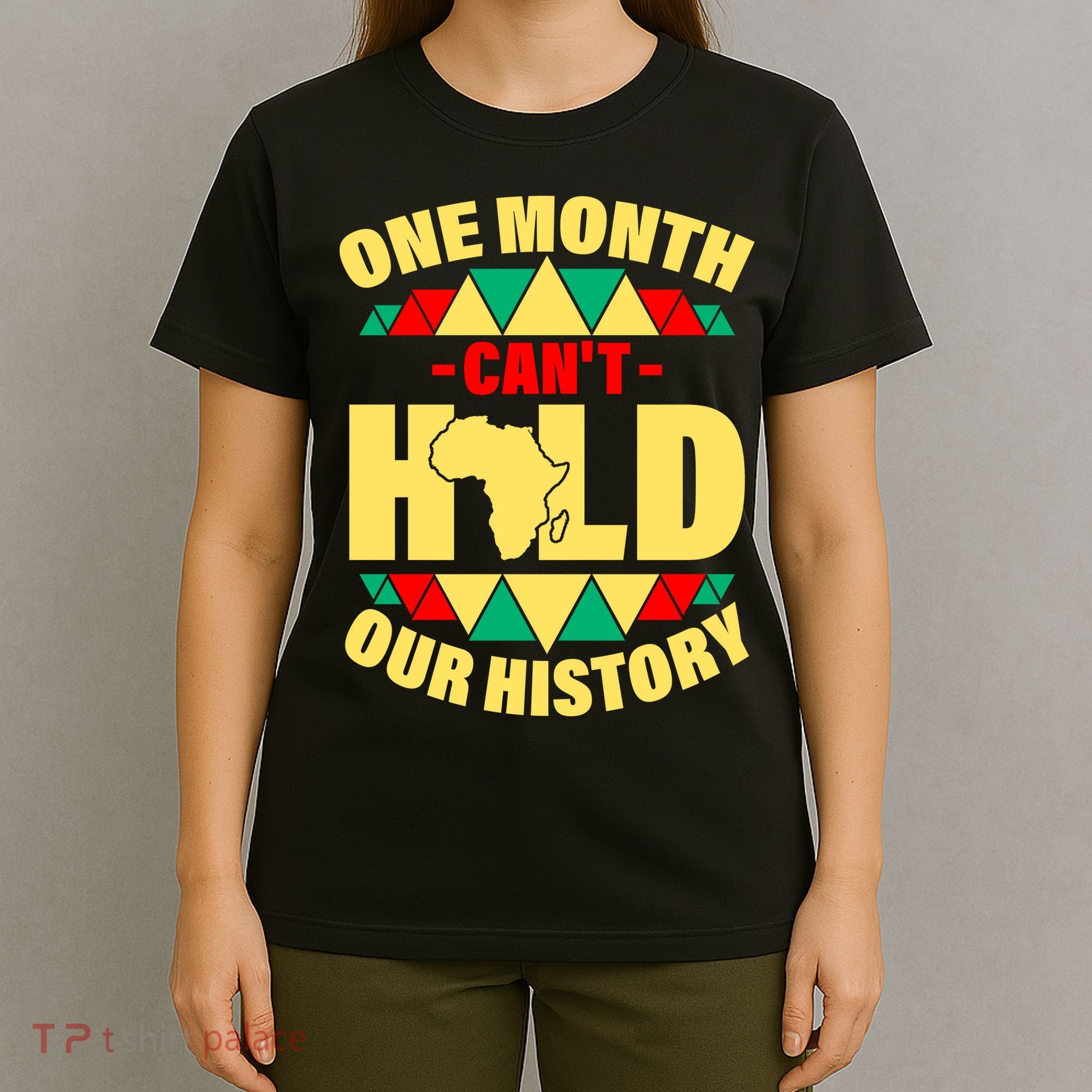 One Month Can't Hold Our History Africa Pride T-Shirt