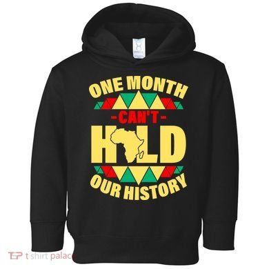 One Month Can't Hold Our History Africa Pride Toddler Hoodie