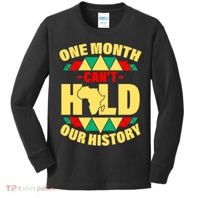 One Month Can't Hold Our History Africa Pride Kids Long Sleeve Shirt