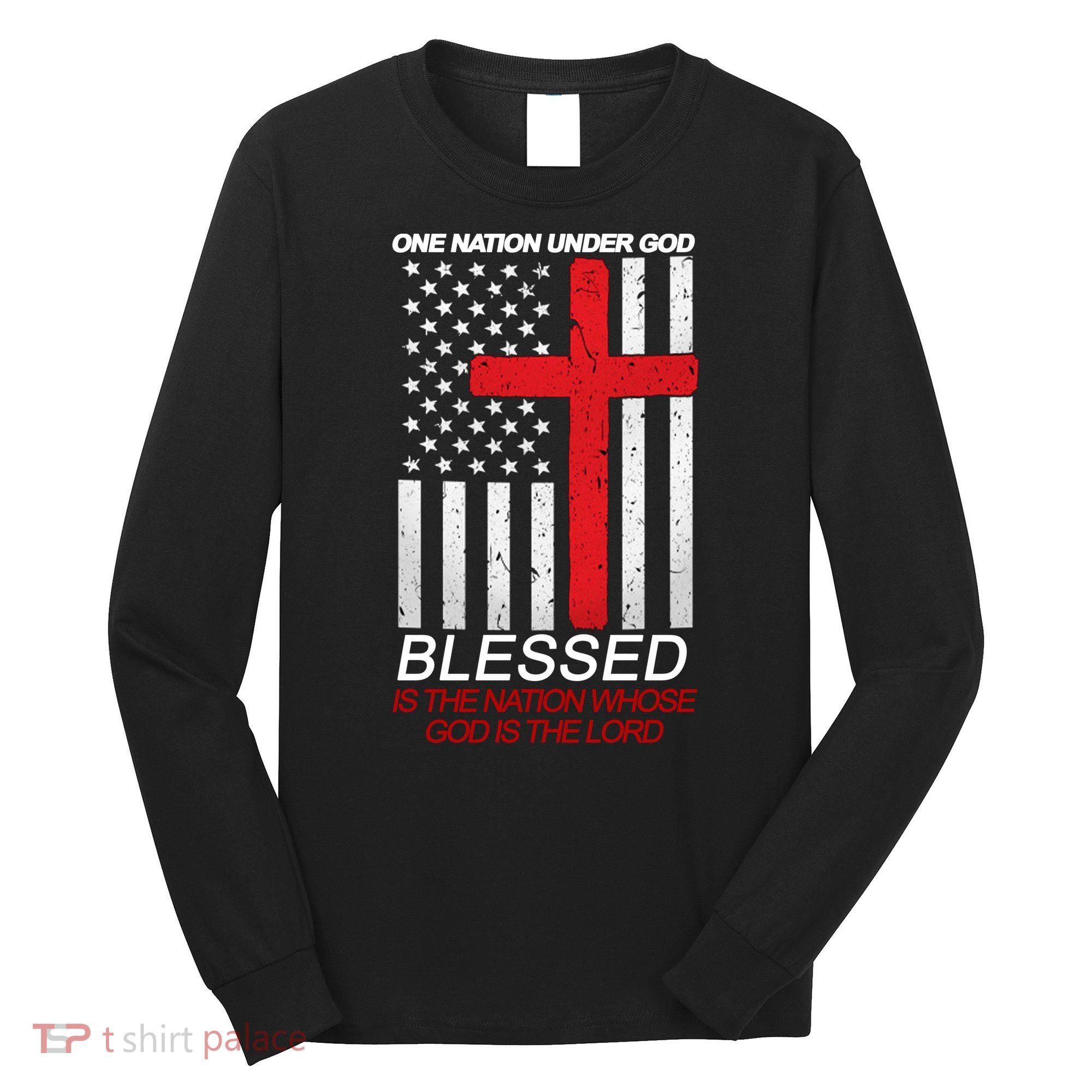 One Nation Under God Blessed Is The Nation Whose God Is The Lord Long Sleeve Shirt
