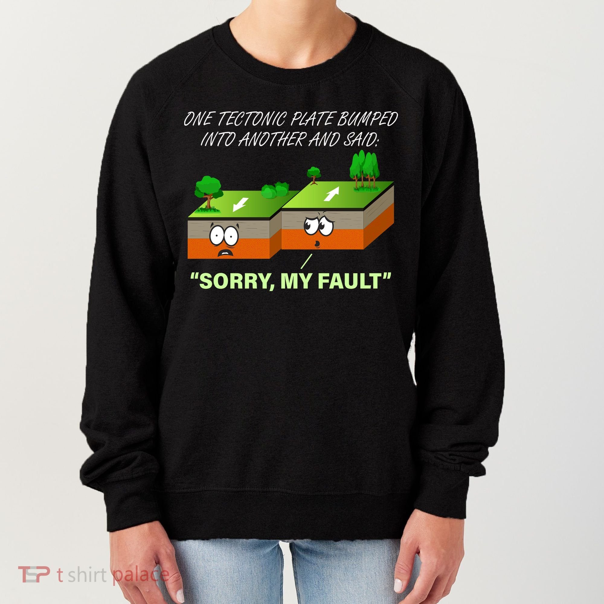 One Tectonic Plate Sorry My Fault Women's Sweatshirt