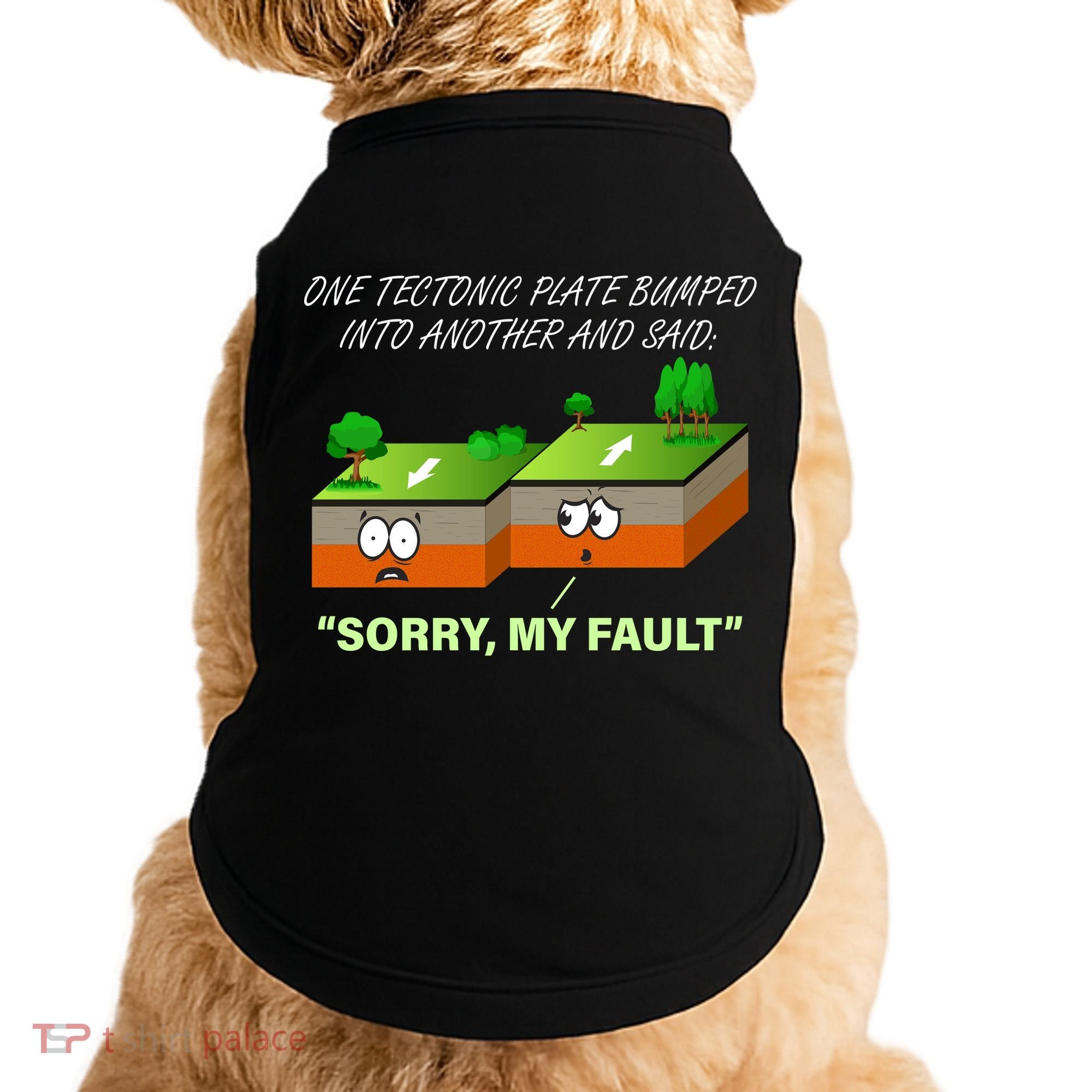 One Tectonic Plate Sorry My Fault Doggie Tank
