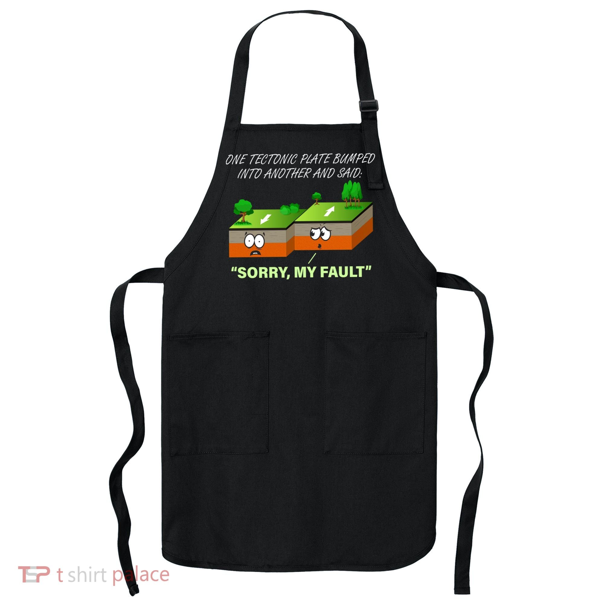 One Tectonic Plate Sorry My Fault Apron