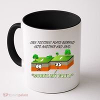 One Tectonic Plate Sorry My Fault Coffee Mug thumb 0