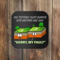 One Tectonic Plate Sorry My Fault Coaster thumb 0