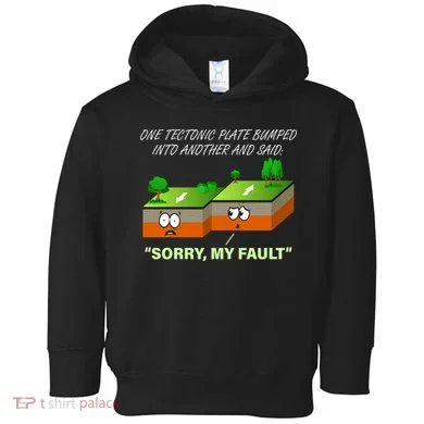One Tectonic Plate Sorry My Fault Toddler Hoodie