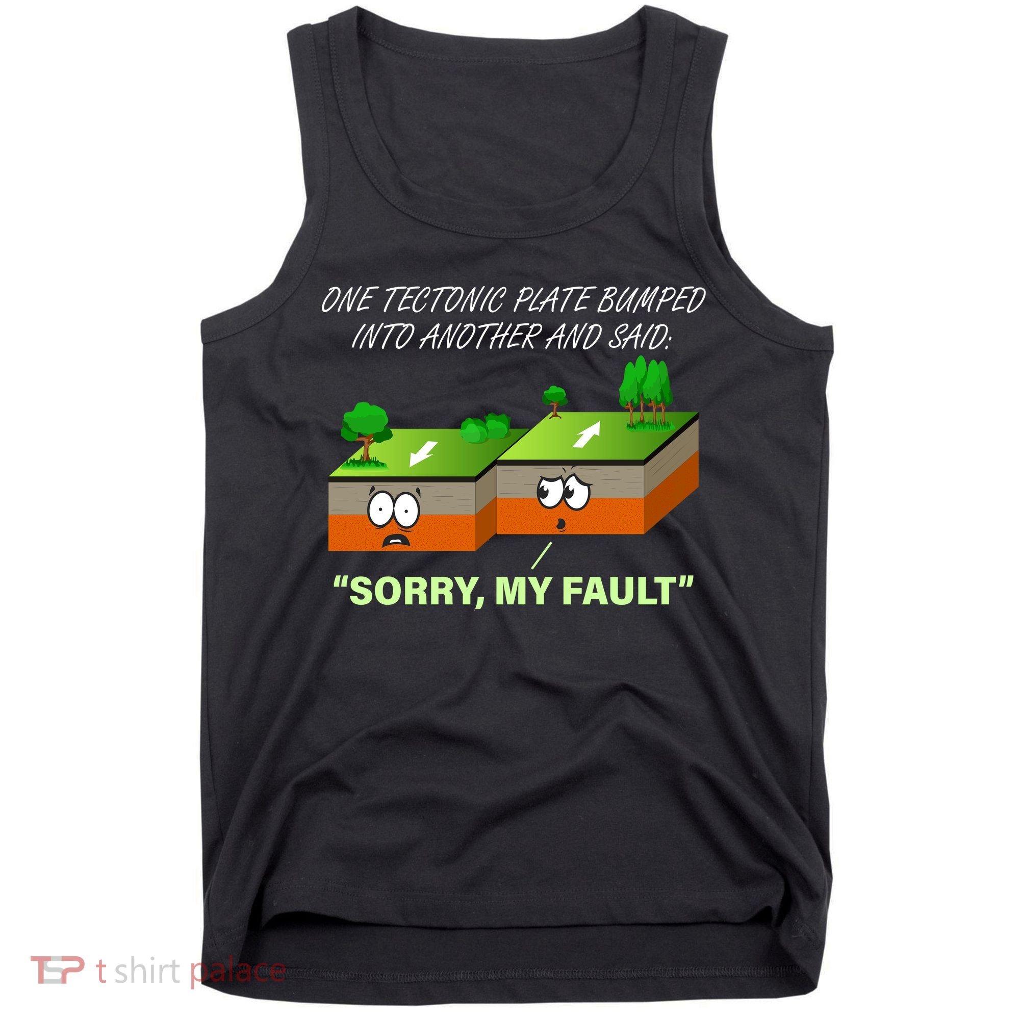 One Tectonic Plate Sorry My Fault Tank Top