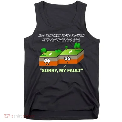 One Tectonic Plate Sorry My Fault Tank Top