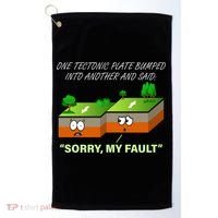 One Tectonic Plate Sorry My Fault Golf Towel thumb 0