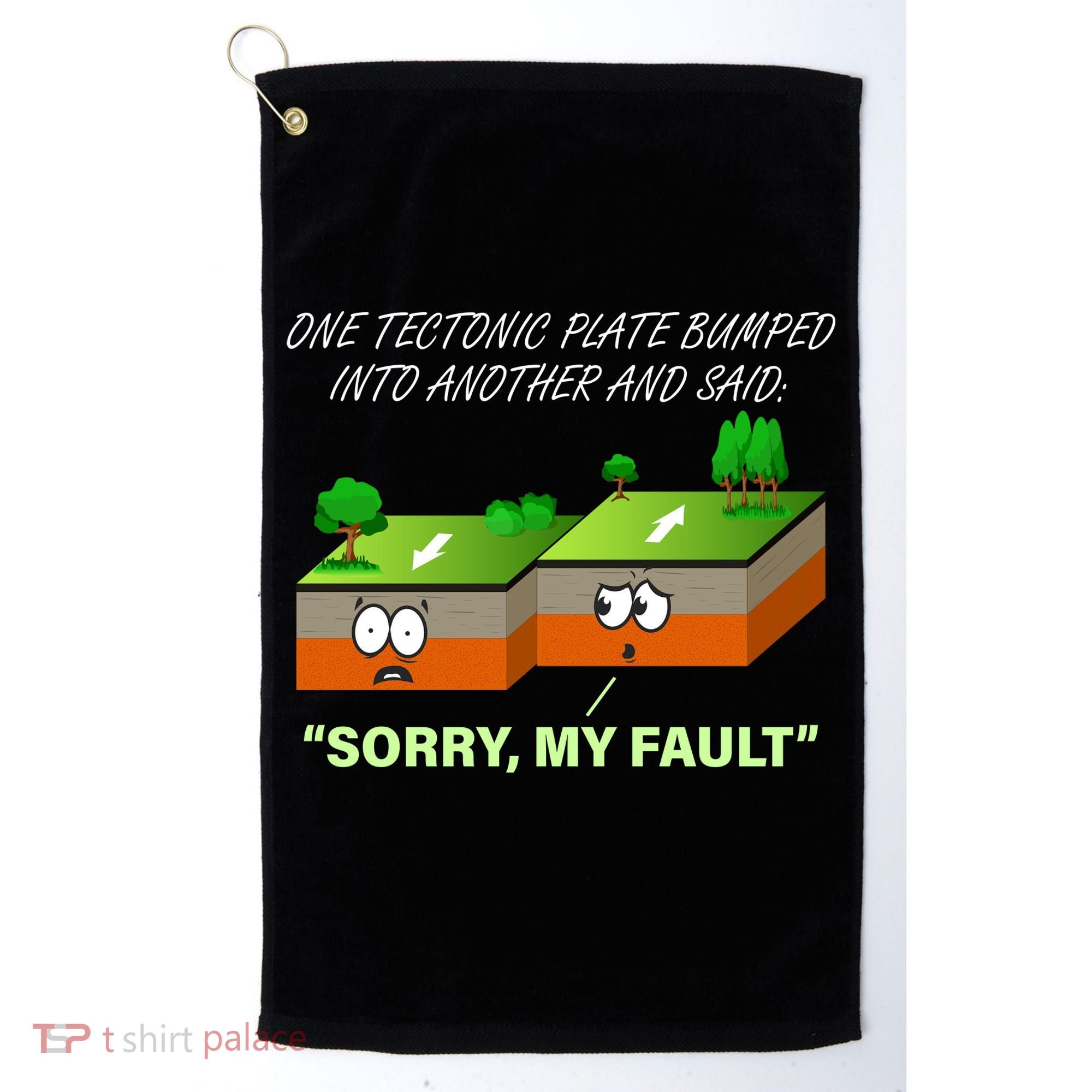 One Tectonic Plate Sorry My Fault Golf Towel