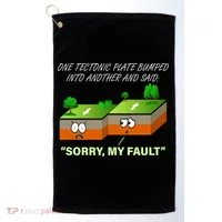 One Tectonic Plate Sorry My Fault Golf Towel thumb 0