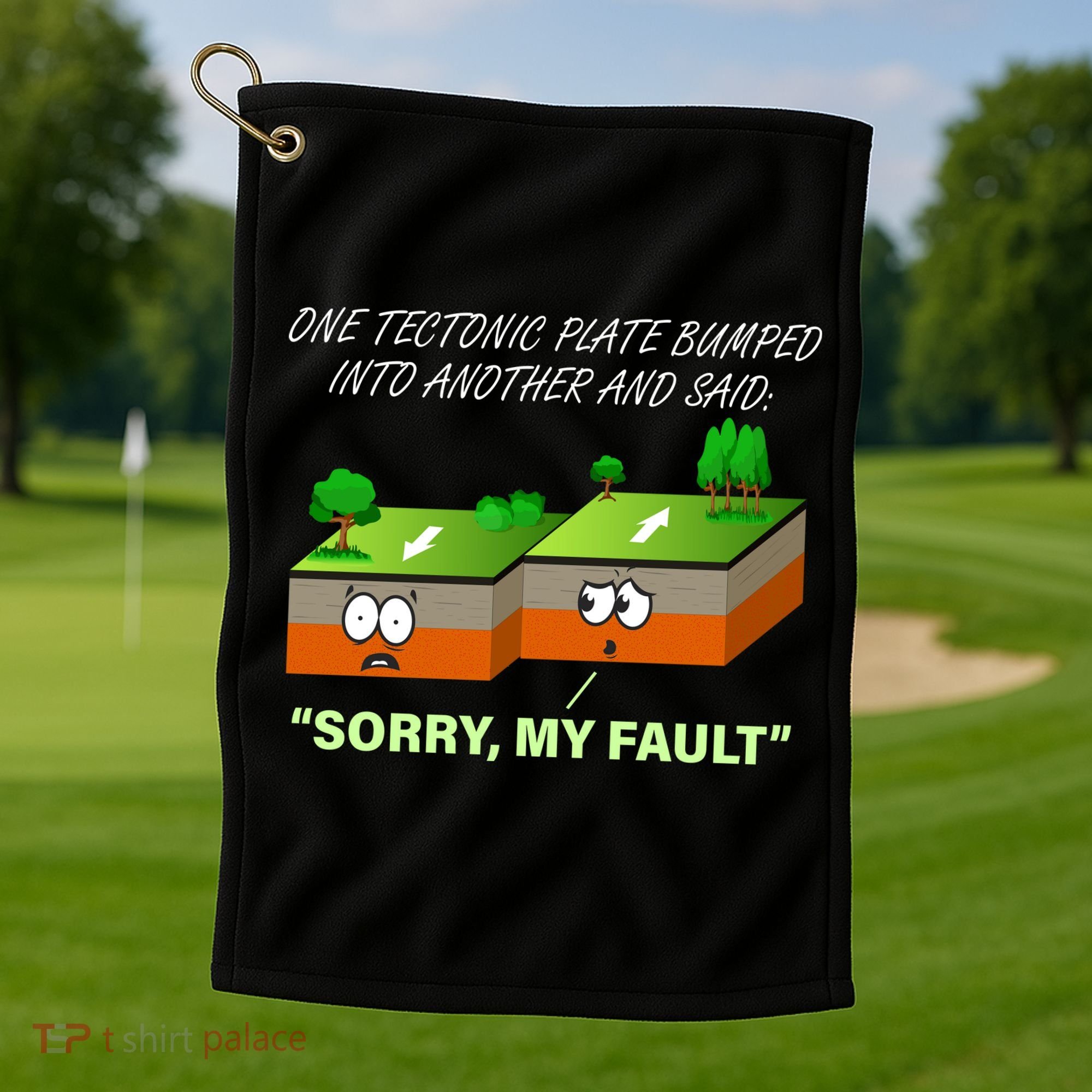 One Tectonic Plate Sorry My Fault Golf Towel