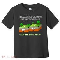 One Tectonic Plate Sorry My Fault Toddler T-Shirt thumb 0