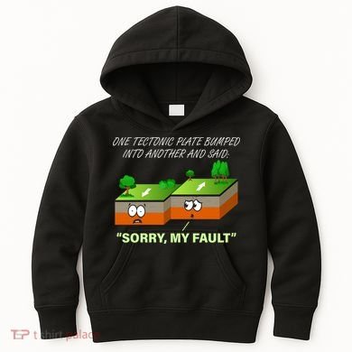 One Tectonic Plate Sorry My Fault Kids Hoodie