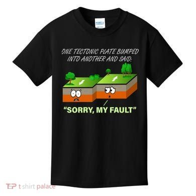 One Tectonic Plate Sorry My Fault Kids T-Shirt